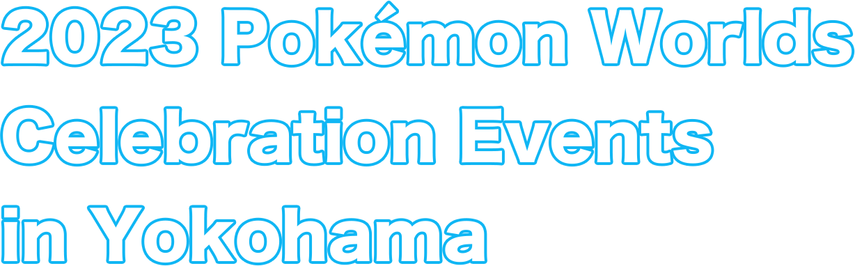 2023 Pokémon Worlds Celebration Events in Yokohama